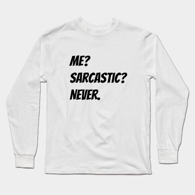 Me? Sarcastic? Never. Long Sleeve T-Shirt by AdelDa